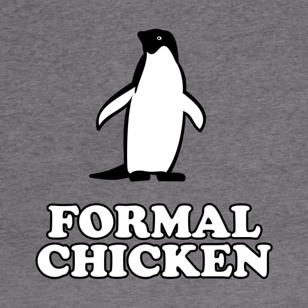 Penguin - Formal Chicken by dumbshirts